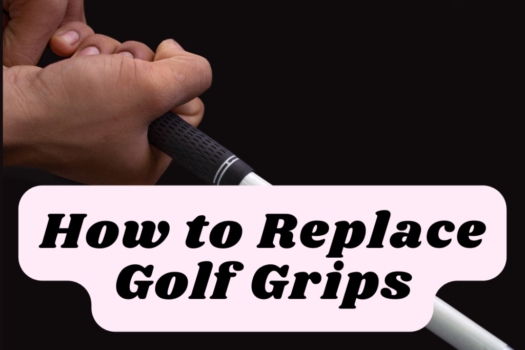 How to Replace Golf Grips (3 Easy Steps) - Golfstrive