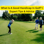 What Is A Good Handicap In Golf? | Expert Tips & Advice