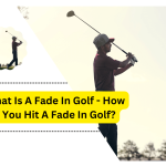 What Is A Fade In Golf