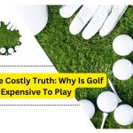 Why Is Golf So Expensive