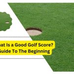 What Is a Good Golf Score