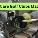 What are Golf Clubs Made of